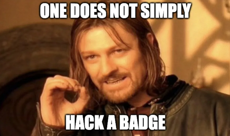 one does not simply hack the badge, you must make it fun!